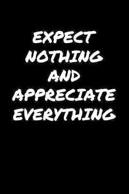 Book cover for Expect Nothing and Appreciate Everything