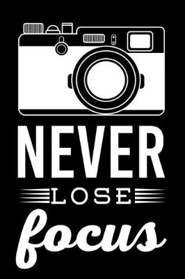 Book cover for Never Lose Focus