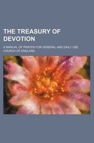 Cover of The Treasury of Devotion; A Manual of Prayer for General and Daily Use