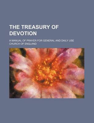 Book cover for The Treasury of Devotion; A Manual of Prayer for General and Daily Use