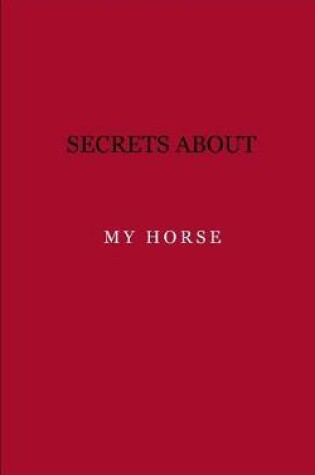 Cover of Secrets about my horse
