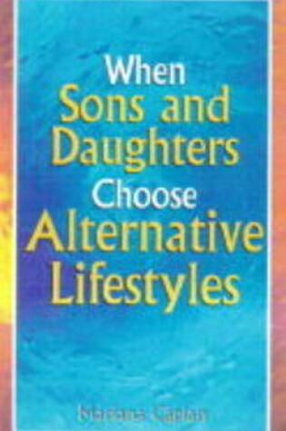 Cover of When Sons and Daughters Choose Alternative Lifestyles