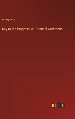 Book cover for Key to the Progressive Practical Arithmetic