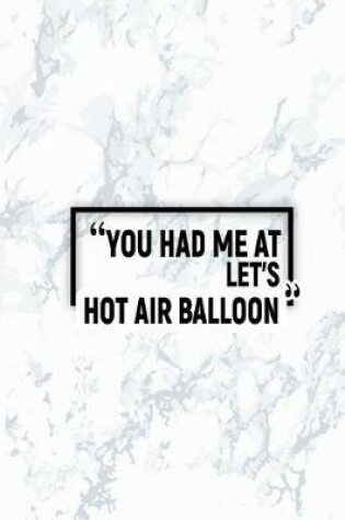 Cover of You Had Me at Let's Hot Air Balloon