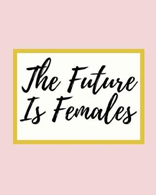 Book cover for The Future Is Females
