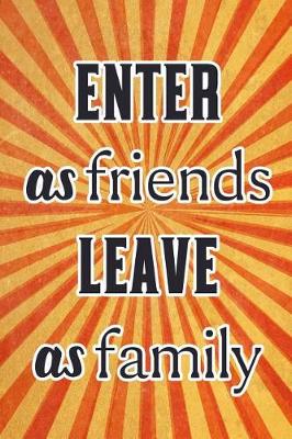 Book cover for Enter as Friends Leave as Family