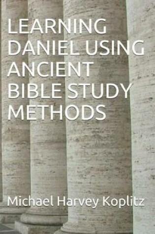 Cover of Learning Daniel Using Ancient Bible Study Methods