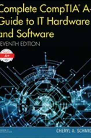 Cover of Complete CompTIA A+ Guide to IT Hardware and Software