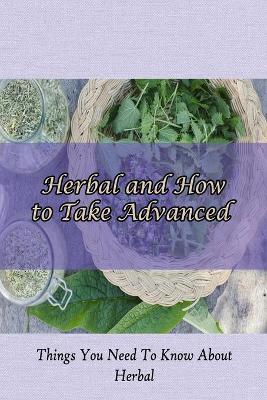 Book cover for Herbal and How to Take Advanced