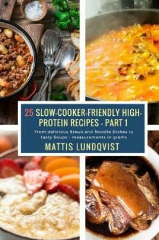 Cover of 25 Slow-Cooker-Friendly High-Protein Recipes - Part 1
