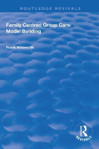 Cover of Family Centred Group Care: Model Building