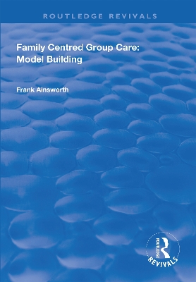 Cover of Family Centred Group Care: Model Building