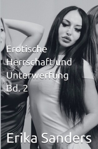 Cover of Erotische Herrschaft und Unterwerfung Bd. 2