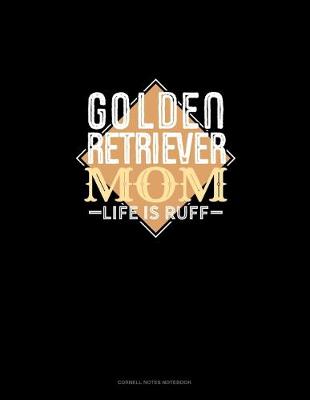 Cover of Golden Retriever Mom Life Is Ruff