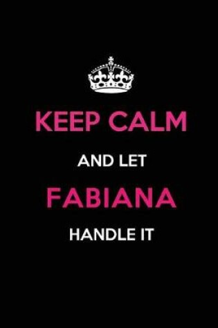 Cover of Keep Calm and Let Fabiana Handle It