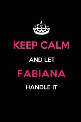 Book cover for Keep Calm and Let Fabiana Handle It