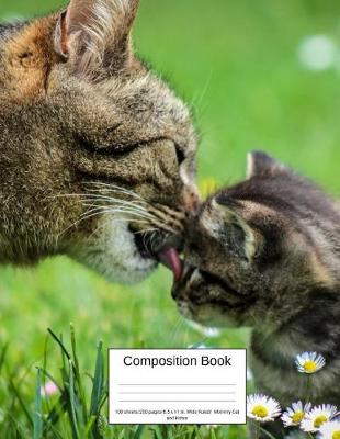 Book cover for Composition Book 100 Sheets/200 Pages/8.5 X 11 In. Wide Ruled/ Mommy Cat and Kitten