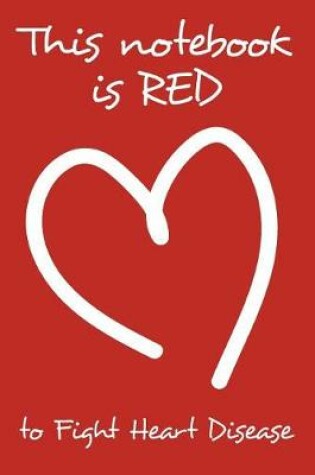 Cover of Red Notebook to Fight Heart Disease, Blank Lined Journal