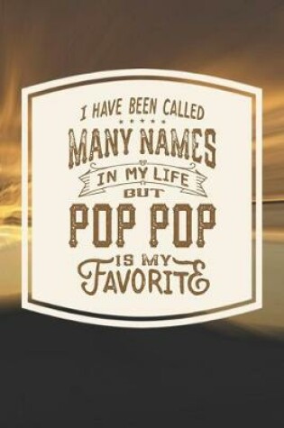 Cover of I Have Been Called Many s In My Life But Pop Pop Is My Favorite