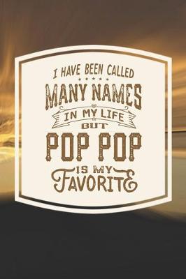 Book cover for I Have Been Called Many s In My Life But Pop Pop Is My Favorite