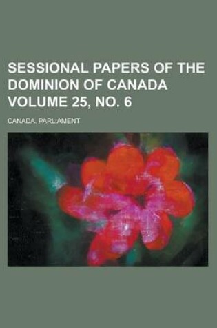 Cover of Sessional Papers of the Dominion of Canada Volume 25, No. 6