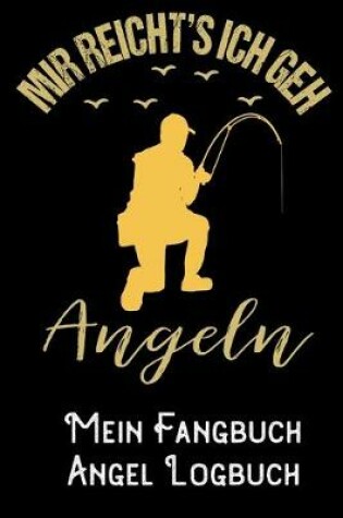 Cover of Mir Reichts ich geh Angeln - Mein Fangbuch Angel Logbuch