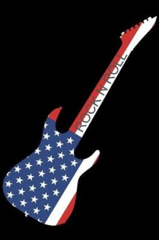 Cover of Rock N Roll Guitar Music American USA Flag Notebook Journal 150 Page College Ruled Pages 8.5 X 11