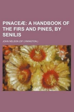 Cover of Pinaceae; A Handbook of the Firs and Pines, by Senilis