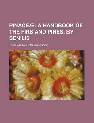 Book cover for Pinaceae; A Handbook of the Firs and Pines, by Senilis