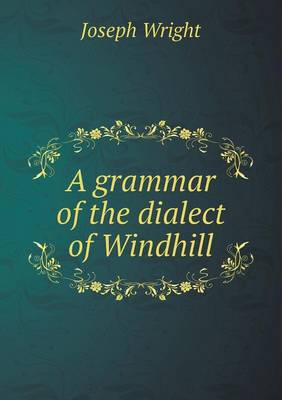 Book cover for A grammar of the dialect of Windhill