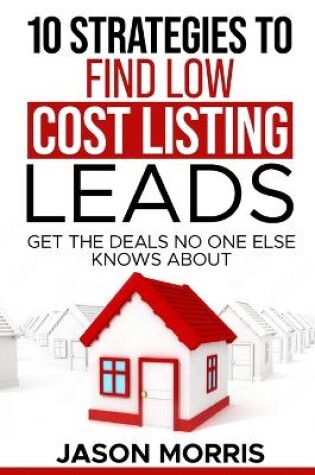 Cover of 10 Strategies for Low cost Listing Leads