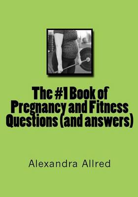 Book cover for The #1 Book of Pregnancy and Fitness Questions (and answers)