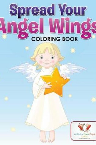 Cover of Spread Your Angel Wings Coloring Book