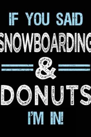 Cover of If You Said Snowboarding & Donuts I'm in
