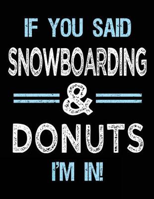 Book cover for If You Said Snowboarding & Donuts I'm in