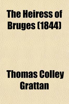 Book cover for The Heiress of Bruges; A Tale