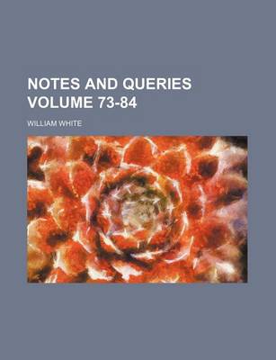 Book cover for Notes and Queries Volume 73-84