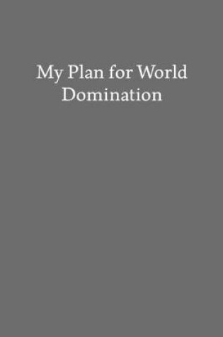 Cover of My Plan for World Domination