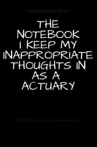 Cover of The Notebook I Keep My Inappropriate Thoughts In As A Actuary