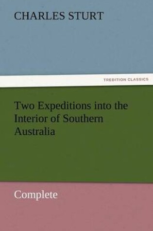 Cover of Two Expeditions Into the Interior of Southern Australia - Complete