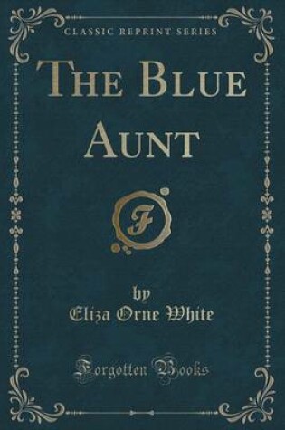 Cover of The Blue Aunt (Classic Reprint)