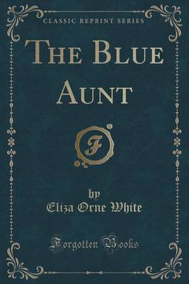 Book cover for The Blue Aunt (Classic Reprint)