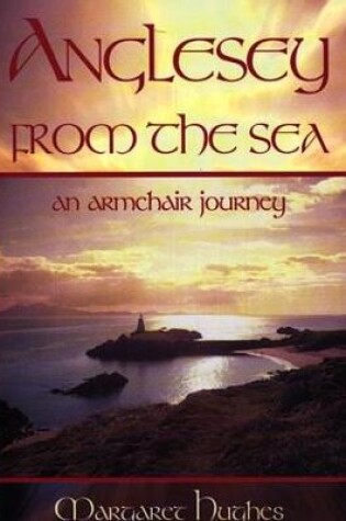 Cover of Anglesey from the Sea - An Armchair Journey