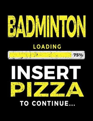 Cover of Badminton Loading 75% Insert Pizza to Continue