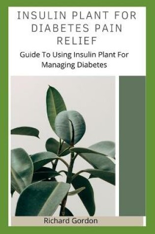Cover of Insulin Plant for Diabetes Pain Relief