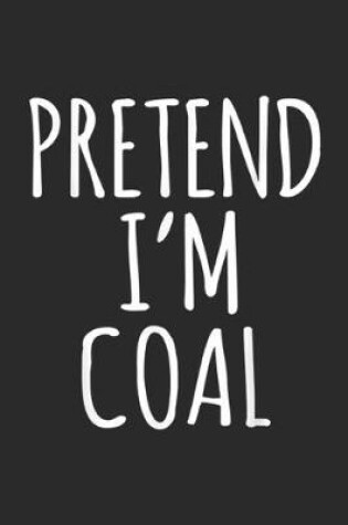 Cover of Pretend I'm Coal