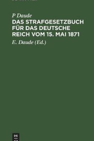 Cover of Das Strafgesetzbuch F�r Das Deutsche Reich Vom 15. Mai 1871