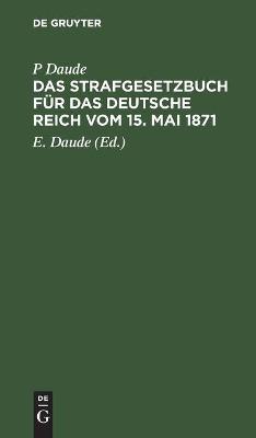 Book cover for Das Strafgesetzbuch F�r Das Deutsche Reich Vom 15. Mai 1871