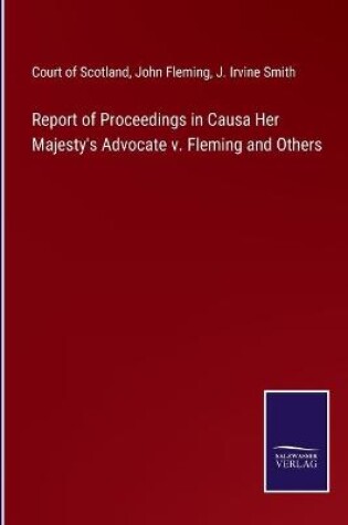 Cover of Report of Proceedings in Causa Her Majesty's Advocate v. Fleming and Others