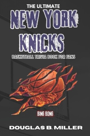 Cover of The Ultimate New York Knicks Basketball Trivia Book For Fans